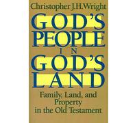 God's People in God's Land: Family, Land, and Property in the Old Testament