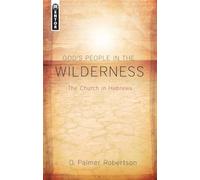 God's People in the Wilderness: The Church in Hebrews