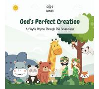 God's Perfect Creation: A Playful Rhyme Through the Seven Days
