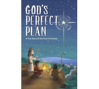 God's Perfect Plan: A True Story of the First Christmas