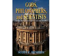 Gods, Philosophers, and Scientists: Religion and Science in the West