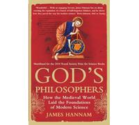 God's Philosophers: How the Medieval World Laid the Foundations of Modern Science