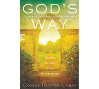 God's Plan for Our Success Nehemiah's Way: Rebuilding the Gates in Your Christian Journey