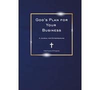 God's Plan For Your Business: A Journal for Entrepreneurs (Faith Purpose & Prosperity)