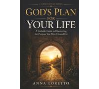 God's Plan For Your Life: A Catholic Guide to Discernment and Providence (A GREATER PLAN)