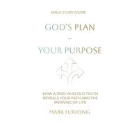 God's Plan - Your Purpose: How a 3000-Year Old Truth Reveals Your Path and The Meaning Of Life