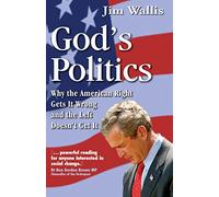 God's Politics: Why the American Right Gets It Wrong and the Left Doesn't Get It