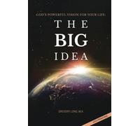 God's Powerful Vision for Your Life: The BIG Idea