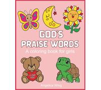 Gods Praise Words: A Coloring Book For Girls
