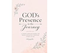 GOD'S Presence in the Journey A Guided Christian Journal for Prayer, Reflection, Gratitude & Trust in God