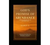 GOD'S PROMISE OF ABUNDANCE: how to align with the law that never fails