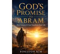 God's Promise to Abraham: How Genesis 12 Can Transform Your Life