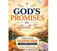God's Promises for Difficult Times: A Christian Coloring Book with Bible Verses, Prayers and Reflections for Peace, Hope and Strength