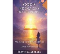 God's Promises for His People: Walking In The Fulfilment of Divine Promises