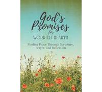 God's Promises for Worried Hearts: Finding Peace Through Scripture, Prayer, and Reflection