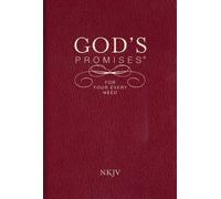 God's Promises for Your Every Need, NKJV : A Treasury of Scripture for Life