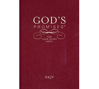 God's Promises for Your Every Need, NKJV : A Treasury of Scripture for Life