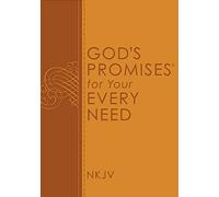 God's Promises for Your Every Need, NKJV: A Treasury of Scripture for Life