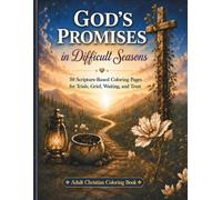 God's Promises in Difficult Seasons: 50 Scripture-Based Coloring Pages for Trials, Grief, Waiting, and Trust