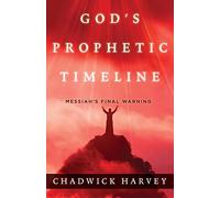 God's Prophetic Timeline: Messiah's Final Warning