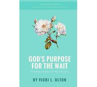 God's Purpose For The Wait: Restarting Life With God After A Breakup