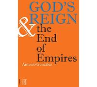 God's Reign & the End of Empires