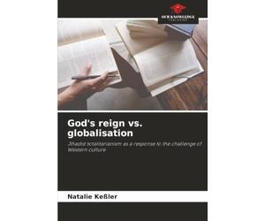 God's reign vs. globalisation: Jihadist totalitarianism as a response to the challenge of Western culture