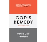 God's Remedy: vol. 3Exposition of Bible Doctrines, Taking the Epistle to the Romans as the Point of Departure (Romans, 3)