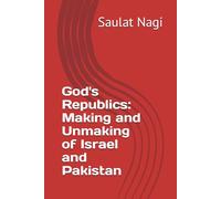 God's Republics: Making and Unmaking of Israel and Pakistan