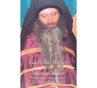 God's Revelation to the Human Heart by Fr. Seraphim Rose (2007-02-01)