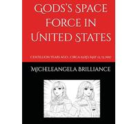 Gods’s Space Force in United States: Centillion years ago , Circa 92AD, May 12, 13, 1997 (Revelation 12)