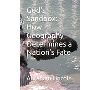 God's Sandbox: How Geography Determines a Nation's Fate (The Metaphors of Geography)