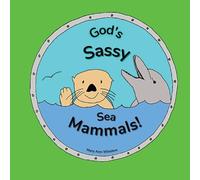 God's Sassy Sea Mammals: 4 (God's Cool Creation Book)