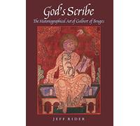 God's Scribe: The Historiographical Art of Galbert of Bruges