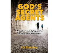 God's Secret Agents: A broken family's path to healing and wholeness