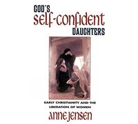 God's Self-Confident Daughters: Early Christianity and the Liberation of Women