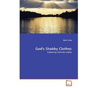God's Shabby Clothes: Exploring ultimate reality