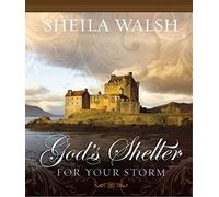 God's Shelter for Your Storm: Overcoming Life's Storms with Faith