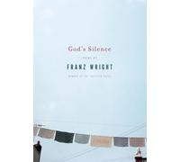God's Silence: Poems by Franz Wright