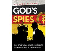 God's Spies: The Stasi's Cold War espionage campaign inside the Church (New edition)