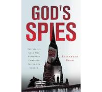 God's Spies: The Stasi's Cold War Espionage Campaign Inside the Church