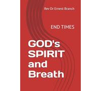 GOD's SPIRIT and Breath: END TIMES