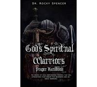 God's Spiritual Warrior's Prayer Handbook: 52 weeks of soul-empowering prayers that will strengthen your armor for beginners and advance warriors
