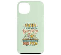 God's Still Writing Story His Pen Spiritual Motivation Trust Case for iPhone 13