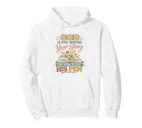 God's Still Writing Story His Pen Spiritual Motivation Trust Pullover Hoodie