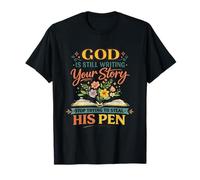 God's Still Writing Story His Pen Spiritual Motivation Trust T-Shirt