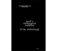 God's Strongest Soldier (I'm Retiring): The "Faith & Real Talk" Collection