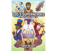 God's Superheroes: Amazing Catholic Men