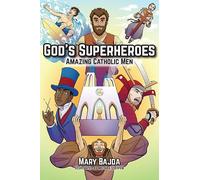 God's Superheroes: Amazing Catholic Men