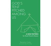 God's Tent Pitched Among Us: A New Pattern for Rural Church Mission